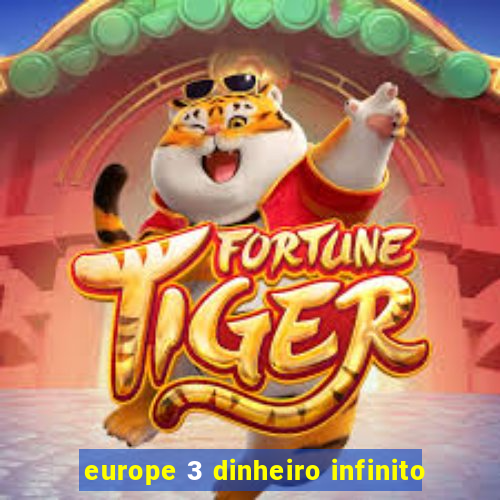 europe 3 dinheiro infinito